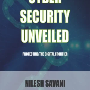 CYBER SECURITY UNVEILED-PROTECTING THE DIGITAL FRONTIER
